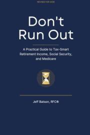 Don't Run Out: A Practical Guide to Tax-Smart Retirement Income, Social Security, and Medicare