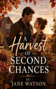 A Harvest of Second Chances (The Harvest Hearts Series Book 2)