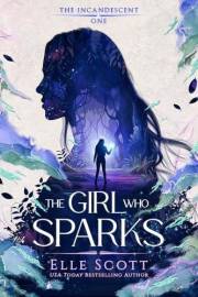 The Girl Who Sparks (The Incandescent Series Book 1)