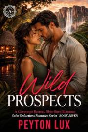 Wild Prospects: A Corporate Retreat, Slow-Burn Romance (Suite Seductions Book 7)