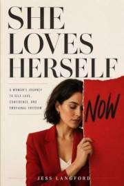 She Loves Herself Now: A Woman’s Journey to Self-Love, Confidence, and Emotional Freedom (THE SHE SERIES Book 2)