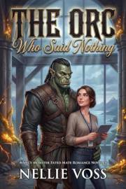 The Orc Who Said Nothing: A Spicy Monster Fated Mate Romance Novella (Her Orc match)