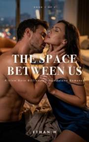 The Space Between Us: A Slow Burn Billionaire Standalone Romance