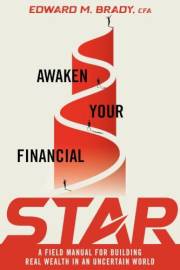 Awaken Your Financial STAR: A Field Manual for Building Real Wealth in an Uncertain World