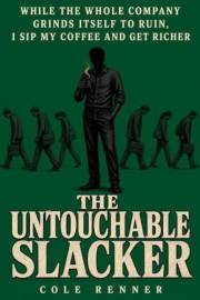 The Untouchable Slacker: While the Whole Company Grinds Itself to Ruin, I Sip My Coffee and Get Richer | A Deadpan Corporate