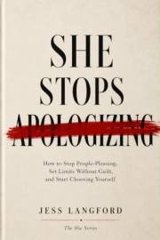 She Stops Apologizing: How to Stop People-Pleasing, Set Limits Without Guilt, and Start Choosing Yourself (THE SHE SERIES Boo