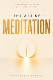 The Art of Meditation (Consciousness, Self-Inquiry, Self-Help and Spirituality)