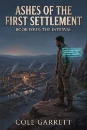 Ashes of the First Settlement: Book Four: The Interval