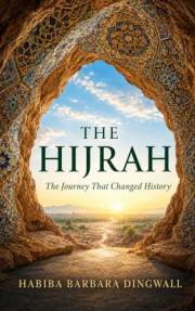 The Hijrah: The Journey That Changed History