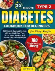 Type 2 Diabetes Cookbook for Beginners: 100+ Quick, Easy, and Balanced Low-Carb, Low-Sugar Recipes with a 4-Week Meal Plan, S