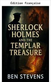 Sherlock Holmes et le trésor des Templiers (French Edition)