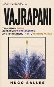 VAJRAPANI: Transform Anger, Overcome Powerlessness, and Turn Strength Into Mindful Action — A BUDDHIST PRACTICE (The Technolo