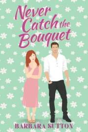 Never Catch the Bouquet: A Sweet Small Town Second Chance Romance Prequel (Crescent Shoals Weddings)