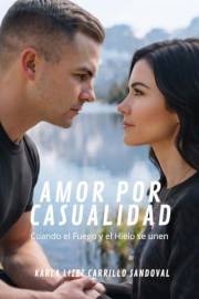 Amor por casualidad: Cuando el fuego y el hielo se unen (Millonarios y herederas nº 2) (Spanish Edition)