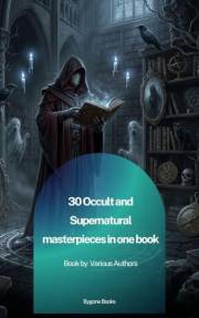 30 Occult and Supernatural masterpieces in one book