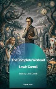 The complete works of Lewis Carroll