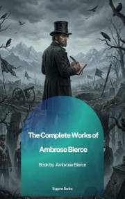 The Complete Works of Ambrose Bierce