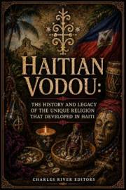 Haitian Vodou: The History and Legacy of the Unique Religion that Developed in Haiti