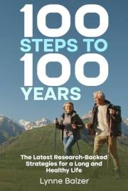 100 Steps to 100 Years: The Latest Research-Backed Strategies for a Long and Healthy Life