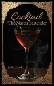 Cocktail: The Master Bartender: Master Professional Techniques, Cocktail Architecture, and Bar Management | From a Mentor wit