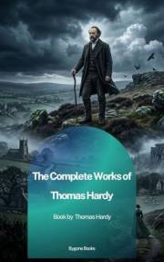 The Complete Works of Thomas Hardy