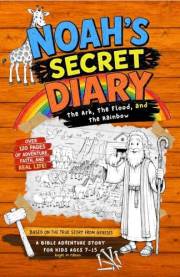 NOAH'S SECRET DIARY, Kids Bible Stories: The Ark, The Flood, and The Rainbow - A Bible Adventure About Faith, Obedience, and