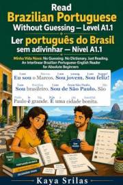 Read Brazilian Portuguese Without Guessing — Level A1.1 / Ler português do Brasil sem adivinhar: Minha Vida Nova: No Guessing
