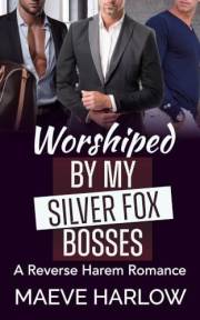 Worshiped by My Silver Fox Bosses: A Short, Age Gap, Reverse Harem Romance (Naughty Bosses Reverse Harems)