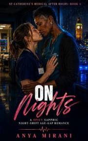 On Nights: A Spicy Sapphic Night-Shift Age-Gap Romance (St Catherine’s Medical After Hours Book 4)