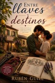 Entre Llaves y Destinos: Amor, esperanza y nuevos comienzos (Spanish Edition)