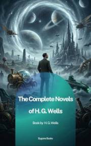The Complete Novels of H. G. Wells