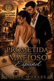 Prometida al Mafioso Español: Un Romance de Matrimonio Concertado, Engaño Peligroso y Tensión Prohibida (Dinastías de la Mafi