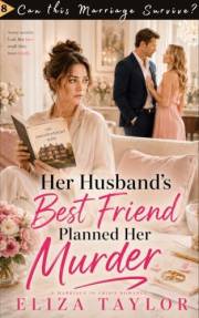 Her Husband's Best Friend Planned Her Murder: A Marriage in Crisis Story (Can this Marriage Survive)