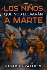 Los niños que nos llevarán a Marte (Saga del Universo nº 1) (Spanish Edition)