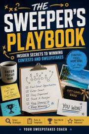 The Sweeper's Playbook: Insider Secrets to Winning Contests and Sweepstakes