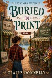 Buried in Print: A Small Town Cozy Mystery (Last Word Mysteries Book 1)