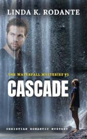 Cascade: Book 3 of The Waterfall Mysteries, Christian romantic mystery and suspense series, small town, Tennessee mountains
