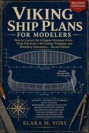 Viking Ship Plans for Modelers: How to Correct the 4-Degree Sternpost Error – With Full-Scale 1:48 Cutting Templates and Work