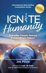 Ignite Humanity: Everyday People Making Extraordinary Impact (Ignite Empowerment Series)
