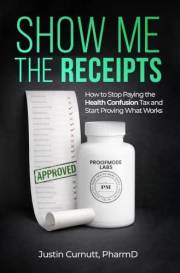 Show Me the Receipts: How to Stop Paying the Health Confusion Tax and Start Proving What Works