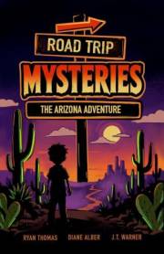 Road Trip Mysteries : The Arizona Adventure