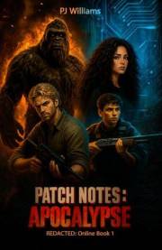 Patch Notes: Apocalypse: REDACTED: Online Book 1