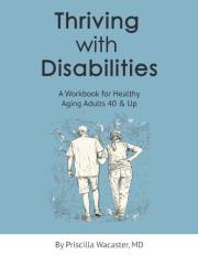 Thriving With Disabilities : A Workbook for Healthy Aging for Adults 40 and Up