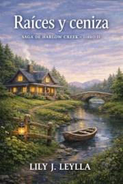 Raíces y Ceniza (Romántica) (SAGA DE HARLOW CREEK) (Spanish Edition)