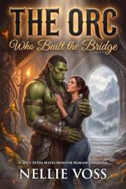 The Orc Who Built the Bridge: A Spicy Fated Mates Monster Romance Novella (Her Orc match)