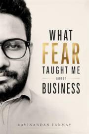 What Fear Taught Me About Business (The Consciousness & Human Inquiry Collection)