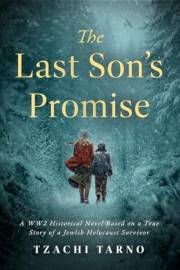 The Last Son’s Promise: A WW2 Historical Novel Based on a True Story of a Jewish Holocaust Survivor