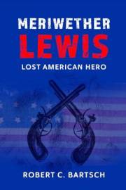 Meriwether Lewis: Lost American Hero