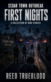 Cedar Town Outbreak: First Nights: A Collection of Nine Stories