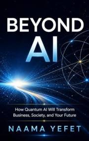 Beyond AI: How Quantum AI Will Transform Business, Society, and Your Future